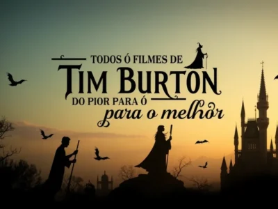 Todos os filmes de Tim Burton do pior para o melhor
